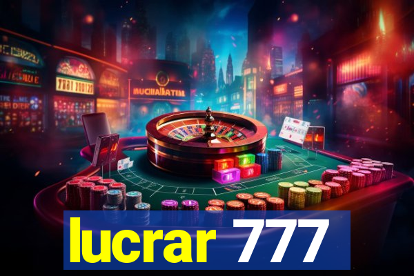 lucrar 777